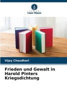 Frieden und Gewalt in Harold Pinters Kriegsdichtung (German Edition) 620988461X Book Cover