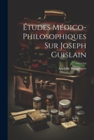 Études Médico-Philosophiques Sur Joseph Guislain 102133121X Book Cover