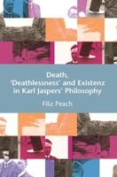 Death, 'Deathlessness' and Existenz in Karl Jaspers's Philosophy 0748625356 Book Cover