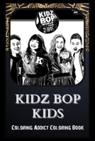 Coloring Addict Coloring Book: Kidz Bop Kids Illustrations To Manage Anxiety B09T8DSK8Q Book Cover