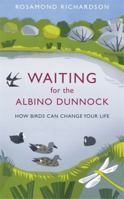 Waiting for the Albino Dunnock: How birds can change your life 1474603017 Book Cover