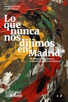 Lo que nunca nos dijimos en Madrid*: *y siempre terminamos echando de menos en México! (Spanish Edition) B0F549X39S Book Cover