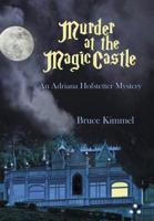 Murder at the Magic Castle: An Adriana Hofstetter Mystery 172830251X Book Cover
