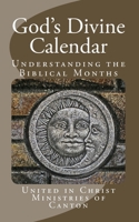 God's Divine Calendar: Understanding the Biblical Months 1535052767 Book Cover