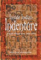 Inside Indian Indenture: A South African Story, 1860-1914 0796922446 Book Cover