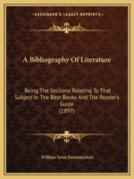 A Bibliography Of Literature: Being The Sections Relating To That Subject In The Best Books And The Reader’s Guide 1166450791 Book Cover