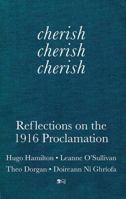 Cherish, Cherish, Cherish: Reflections on the 1916 Proclamation 1848893124 Book Cover