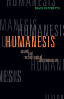 Humanesis: Sound and Technological Posthumanism 0816679630 Book Cover