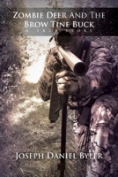 Zombie Deer and the Brow Tine Buck: A True Story 1791508677 Book Cover