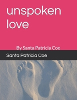 unspoken love: By Santa Patricia Coe B0F57PMZFK Book Cover