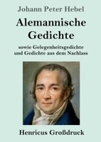 Alemannische Gedichte (Großdruck): sowie Gelegenheitsgedichte und Gedichte aus dem Nachlass (German Edition) 3847844768 Book Cover