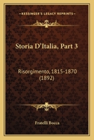 Storia D'Italia, Part 3: Risorgimento, 1815-1870 (1892) 1120421586 Book Cover