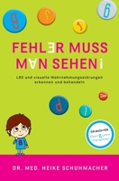 Fehler muss man sehen - NEUAUFLAGE: LRS und visuelle Wahrnehmungsstörungen erkennen und behandeln 3749763844 Book Cover