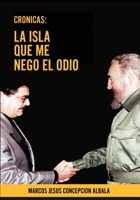 Cronicas: La Isla que me neg� el odio: (B&W) B084PY9W44 Book Cover