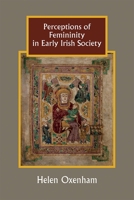 Perceptions of Femininity in Early Irish Society 1783271167 Book Cover