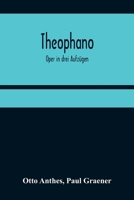 Theophano: Oper in drei Aufzügen 9356376379 Book Cover