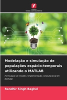 Modelação e simulação de populações espácio-temporais utilizando o MATLAB (Portuguese Edition) 6208984572 Book Cover