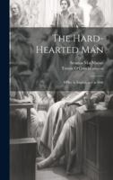 The Hard-Hearted Man: A Play in English and in Irish 1021702900 Book Cover