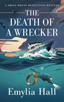 The Death of a Wrecker (A Shell House Detectives Mystery) 1662533926 Book Cover