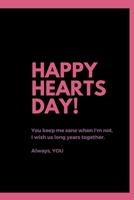 Happy Hearts Day: You keep me sane when I'm not. I wish us long years together. B083XVDY3C Book Cover
