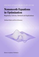 Nonsmooth Equations in Optimization: Regularity, Calculus, Methods and Applications 1441952187 Book Cover