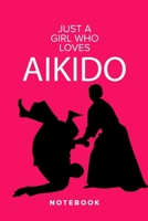 Just A Girl Who Loves Aikido - Notebook: Blank College Ruled Gift Journal 1676375066 Book Cover