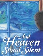 And Heaven Stood Silent 1607919869 Book Cover