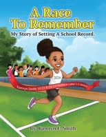 A Race To Remember: My Story of Setting A School Record 196708100X Book Cover