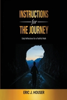 Instructions for the Journey: Daily Reflections for a Faithful Walk 0692395873 Book Cover