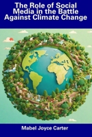 The Role of Social Media in the Battle Against Climate Change B0CGG83NK9 Book Cover