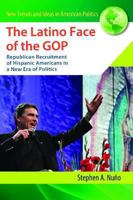 The Latino Face of the GOP: Republican Recruitment of Hispanic Americans in a New Era of Politics 1440801053 Book Cover