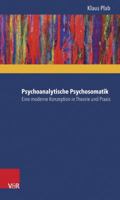 Psychoanalytische Psychosomatik - Eine Moderne Konzeption in Theorie Und Praxis 352545032X Book Cover