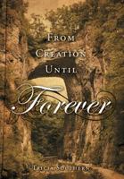 From Creation Until Forever 1525522469 Book Cover