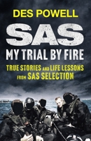 SAS: My Trial By Fire: True Stories and Life Lessons from SAS Selection 1529441919 Book Cover