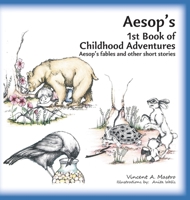 Aesop's 1st Book of Childhood Adventures : Aesop's Fables and Other Short Stories 0988679191 Book Cover