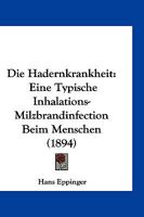 Die Hadernkrankheit: Eine Typische Inhalations-Milzbrandinfection Beim Menschen (1894) 114117331X Book Cover