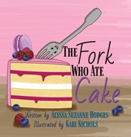 The Fork Who Ate Cake 1737570920 Book Cover