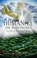 Humanity: The Alien Project - An Ancient Astronaut Theory 0984473394 Book Cover