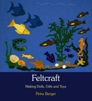 Feltcraft: Making Dolls, Gifts and Toys 0863151906 Book Cover