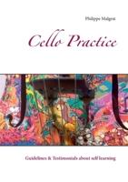 Cello Practice: Guidelines & Testimonials about self learning (French Edition) 2322220469 Book Cover