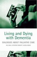 Living and Dying with Dementia: Dialogues about Palliative Care 0198566875 Book Cover