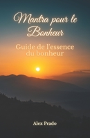 Mantra pour le Bonheur: Guide de l'essence du bonheur null Book Cover