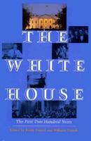 The White House: The First Two Hundred Years 1555531709 Book Cover