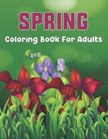 Spring Coloring Book For Adults: An Easy and Simple Coloring Book for Adults of Spring with Flowers, Butterflies and More | Fun, Easy, and Relaxing Designs for Adults and Teens. B08ZVVPTM4 Book Cover
