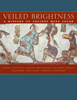 Veiled Brightness: A History of Ancient Maya Color 0292719000 Book Cover