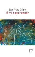 Il n'y a que l'amour: Huit pièces en un acte, trois contes urbains, une conféerence et un texte poétique pour une voix 2894232640 Book Cover