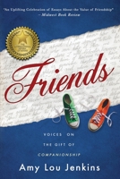 friends: voices on the gift of companionship 1945378085 Book Cover