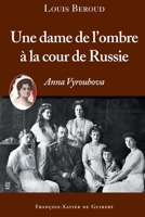 Une dame de l'ombre à la cour de Russie: Anna Viroubova 2755400277 Book Cover