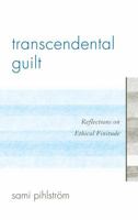 Transcendental Guilt: Reflections on Ethical Finitude 0739164368 Book Cover