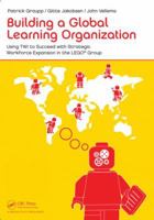 Building a Global Learning Organization: Using Twi to Succeed with Strategic Workforce Expansion in the Lego Group 148221363X Book Cover